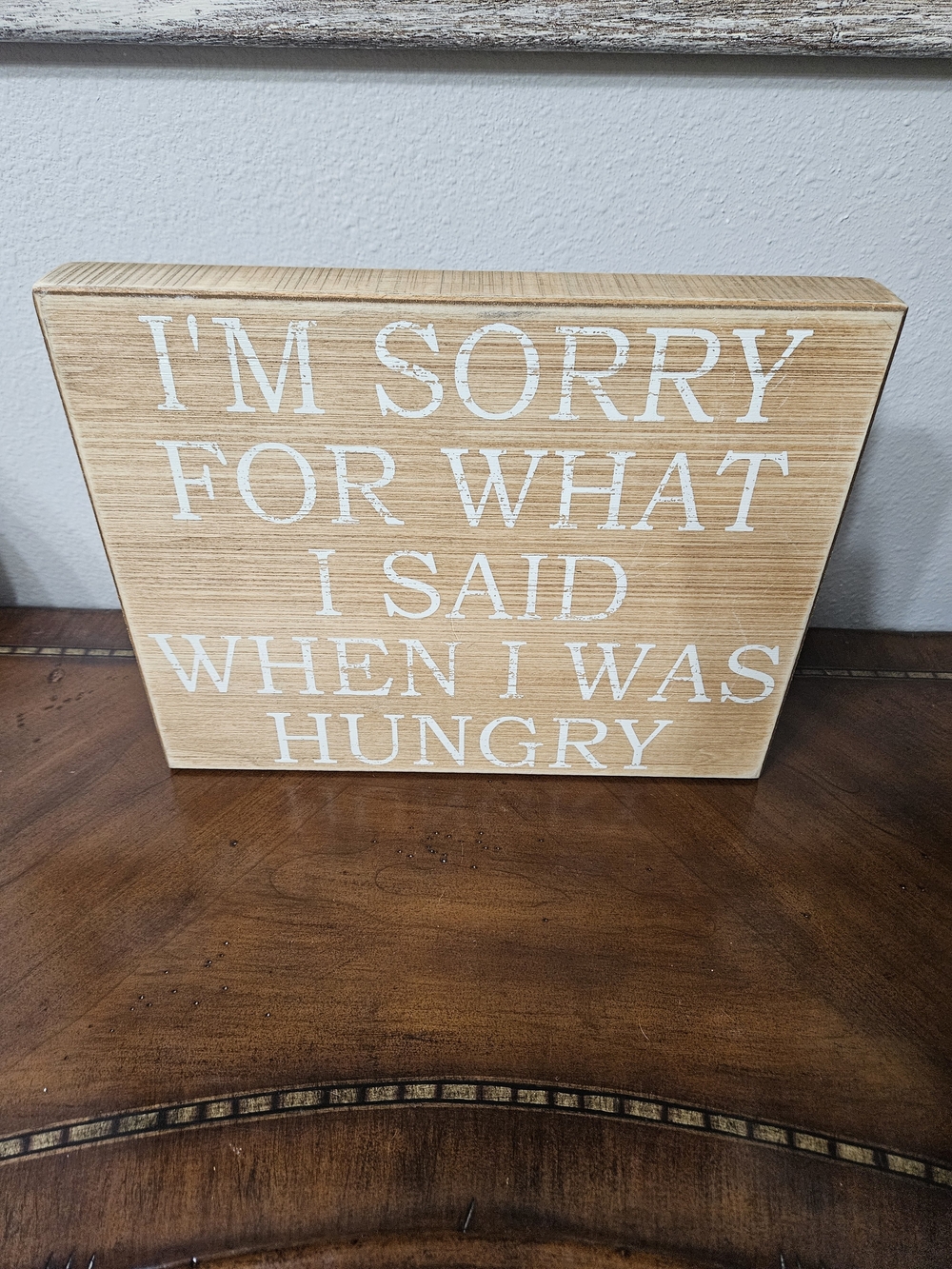 Wooden Wall Sign "I'm Sorry For What I Said When I Was Hungry" - Light Wood